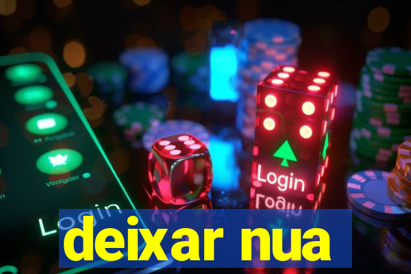 deixar nua